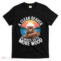 A Clean Beaver Always Gets More Wood T-Shirt thumb 0