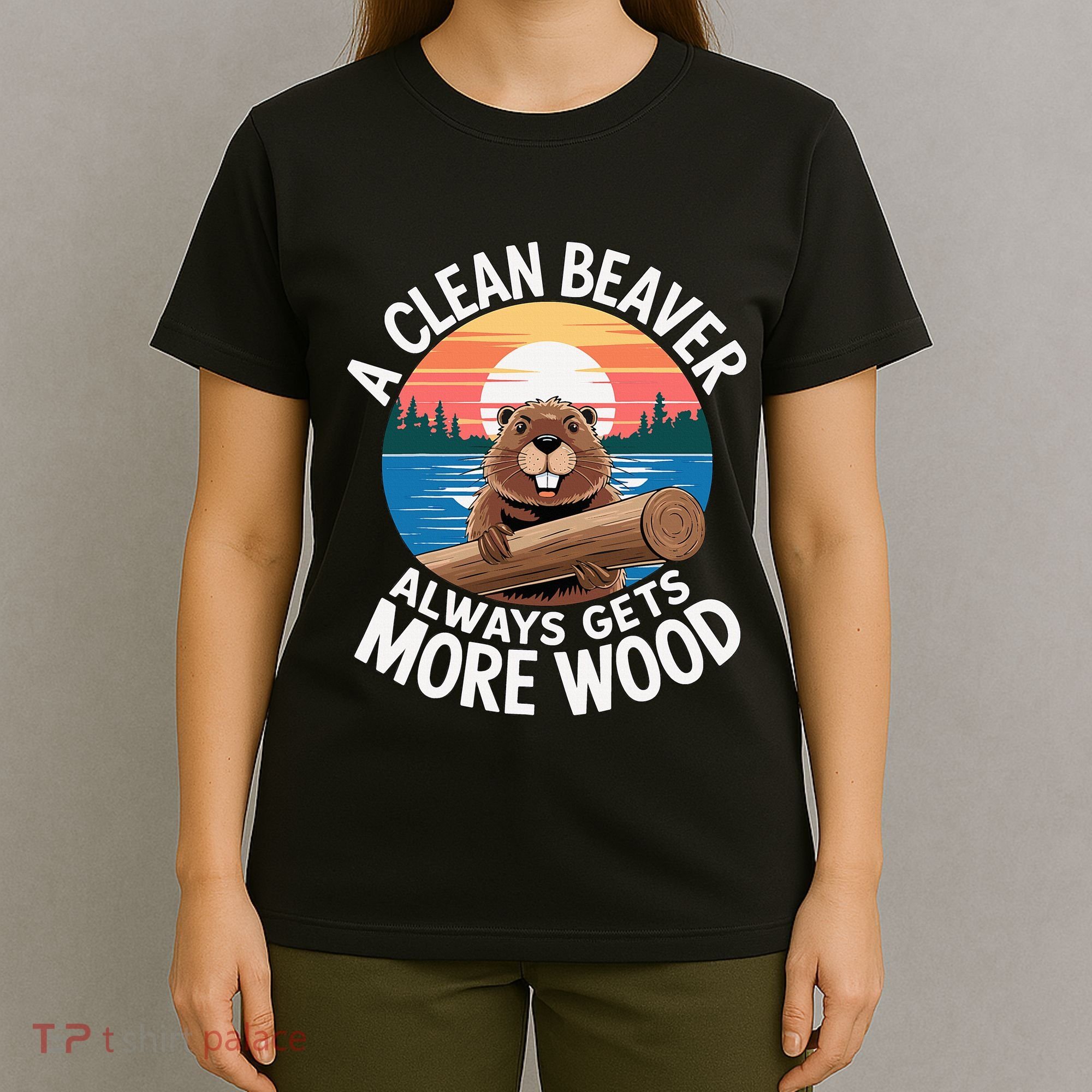 A Clean Beaver Always Gets More Wood T-Shirt