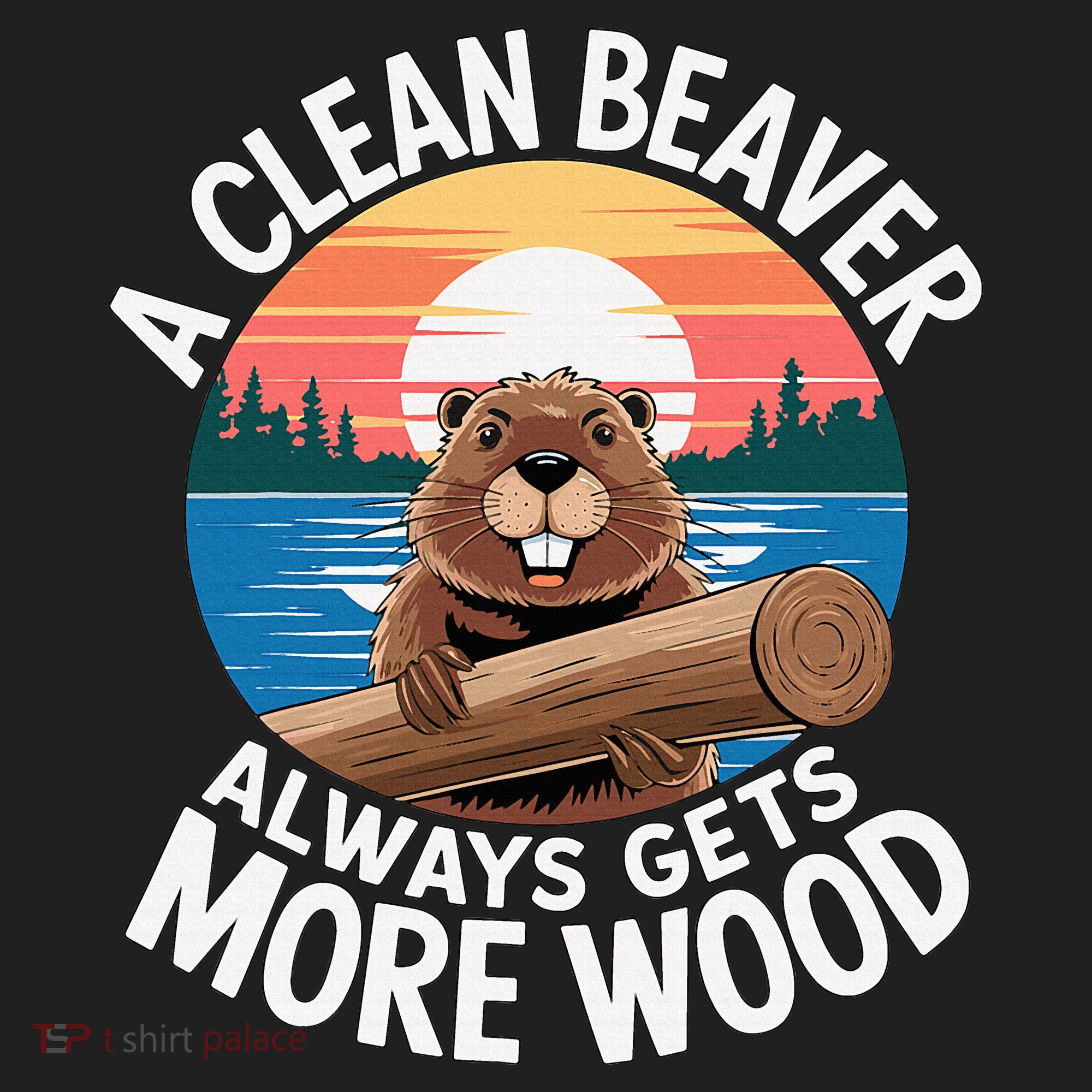 A Clean Beaver Always Gets More Wood Tumbler