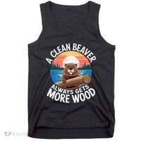 A Clean Beaver Always Gets More Wood Tank Top thumb 0