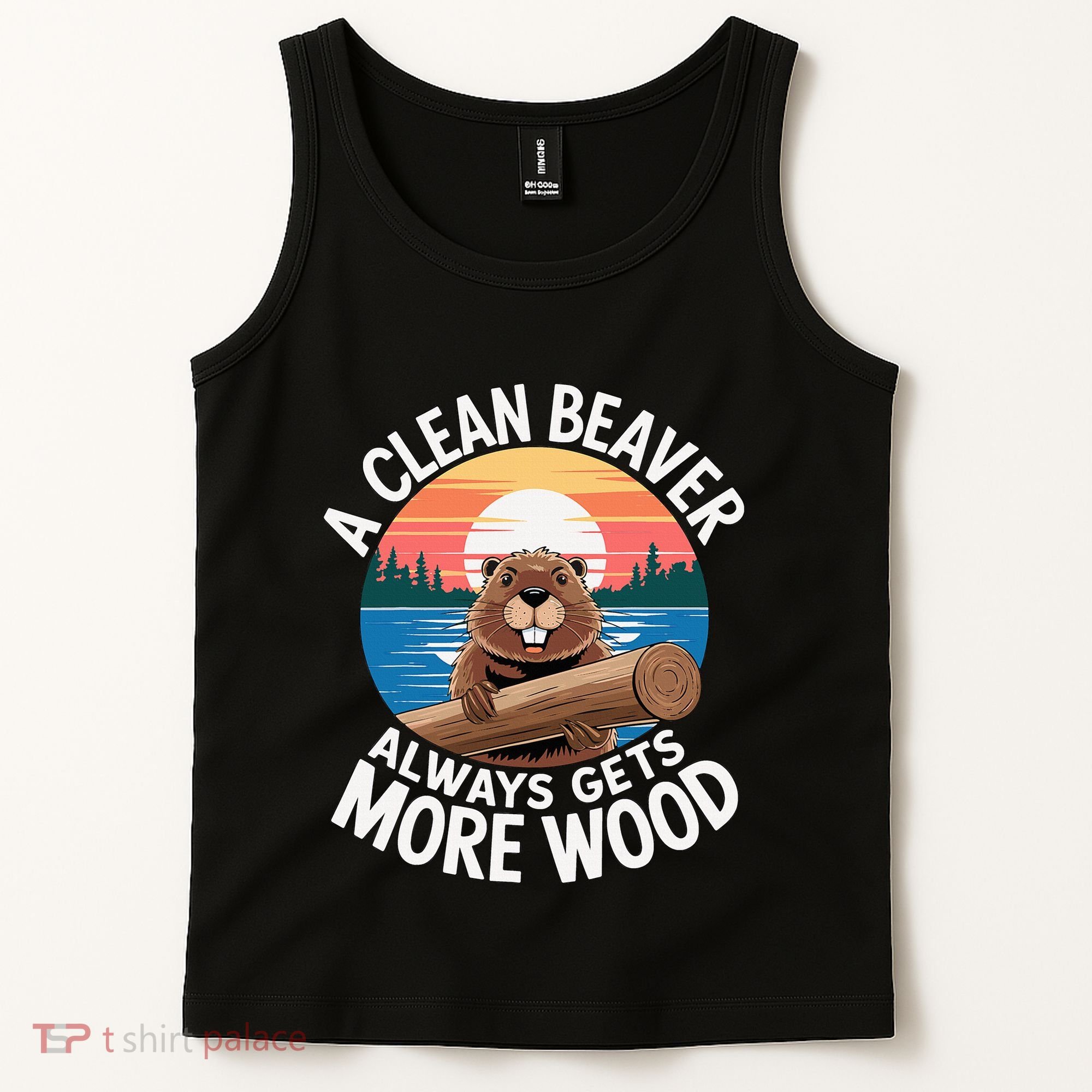 A Clean Beaver Always Gets More Wood Tank Top