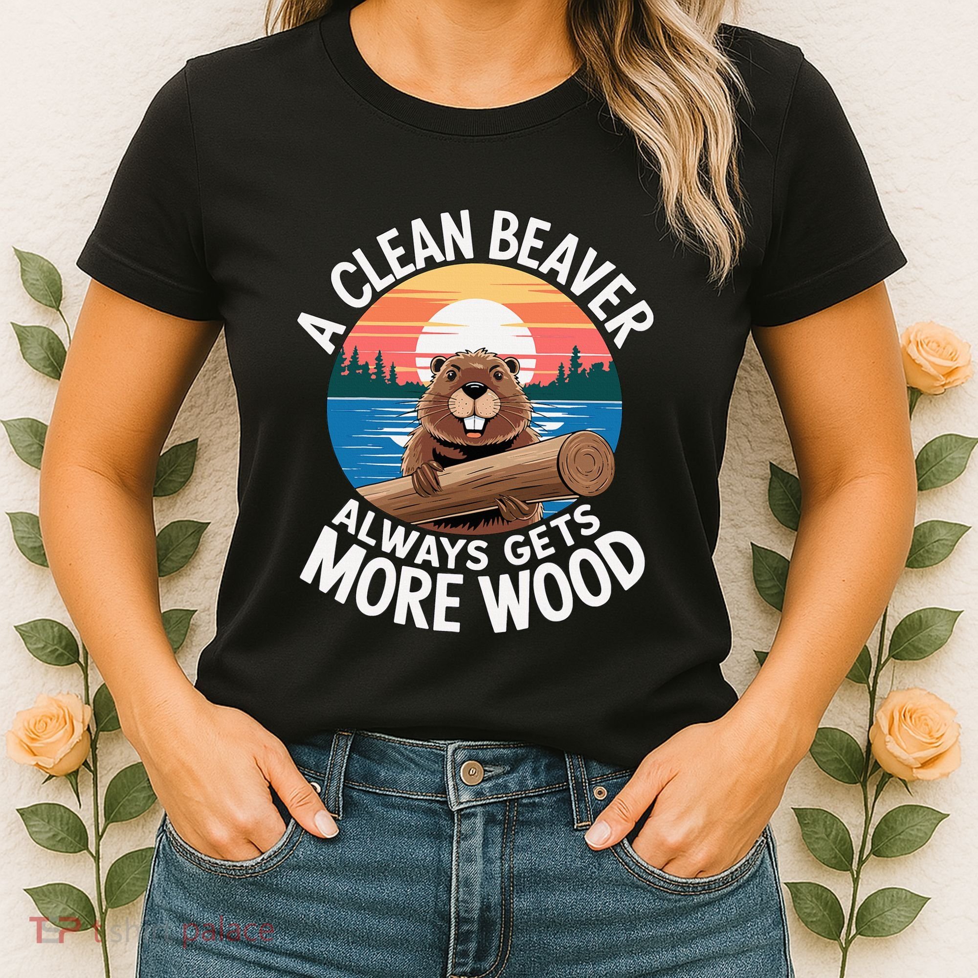 A Clean Beaver Always Gets More Wood Women's T-Shirt