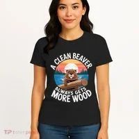 A Clean Beaver Always Gets More Wood Women's T-Shirt thumb 4