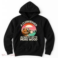 A Clean Beaver Always Gets More Wood Funny Adult Joke Hoodie thumb 0