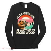 A Clean Beaver Always Gets More Wood Funny Adult Joke Long Sleeve Shirt thumb 0