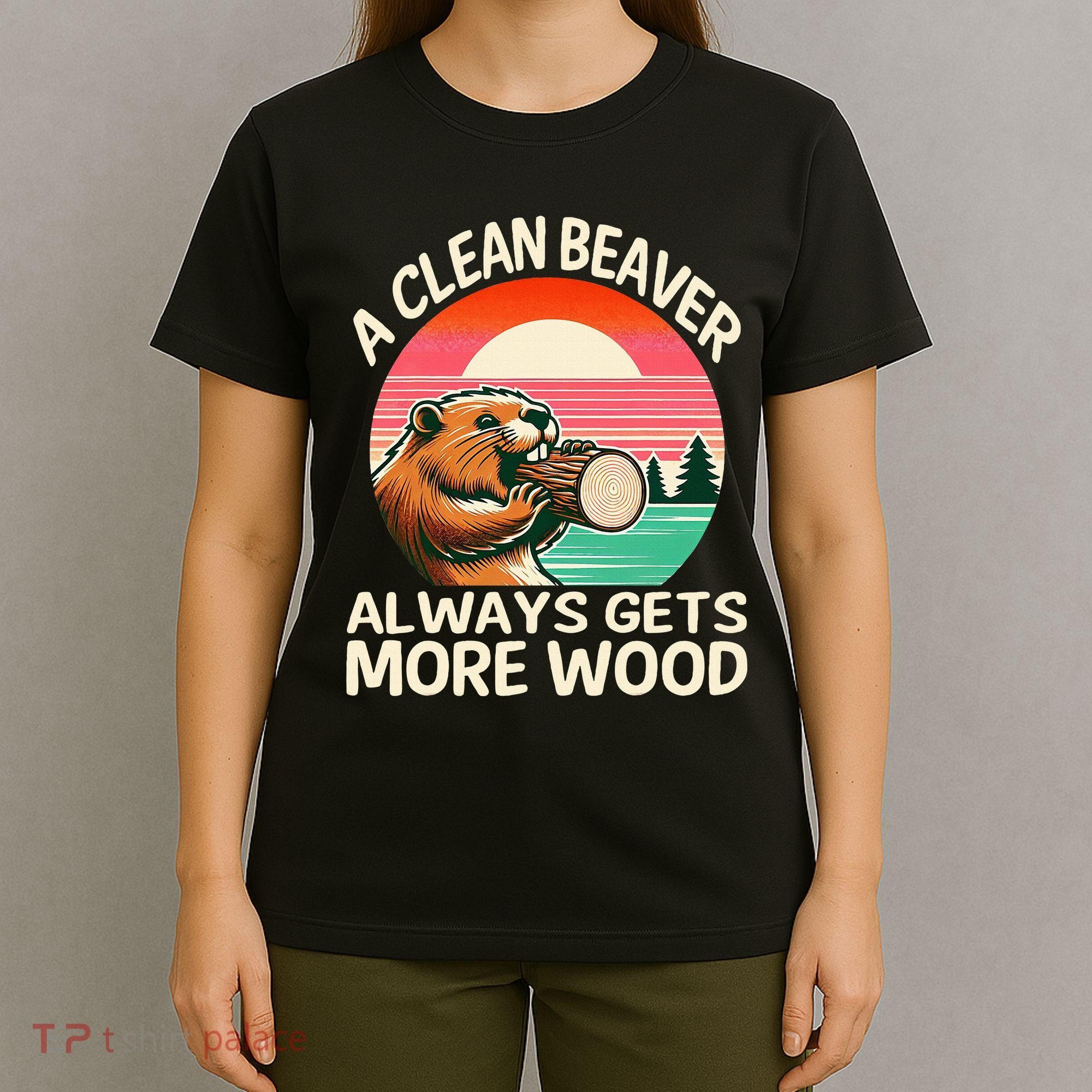 A Clean Beaver Always Gets More Wood Funny Adult Joke T-Shirt