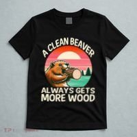 A Clean Beaver Always Gets More Wood Funny Adult Joke T-Shirt thumb 5