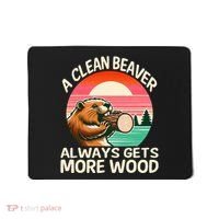 A Clean Beaver Always Gets More Wood Funny Adult Joke Mousepad thumb 0