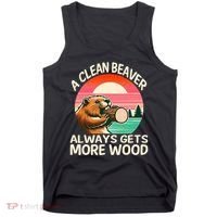 A Clean Beaver Always Gets More Wood Funny Adult Joke Tank Top thumb 0