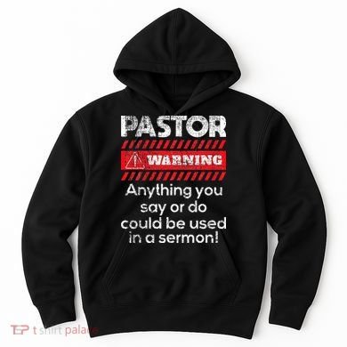 Anything Could Be Used In A Sermon Pastor Preacher Minister Hoodie