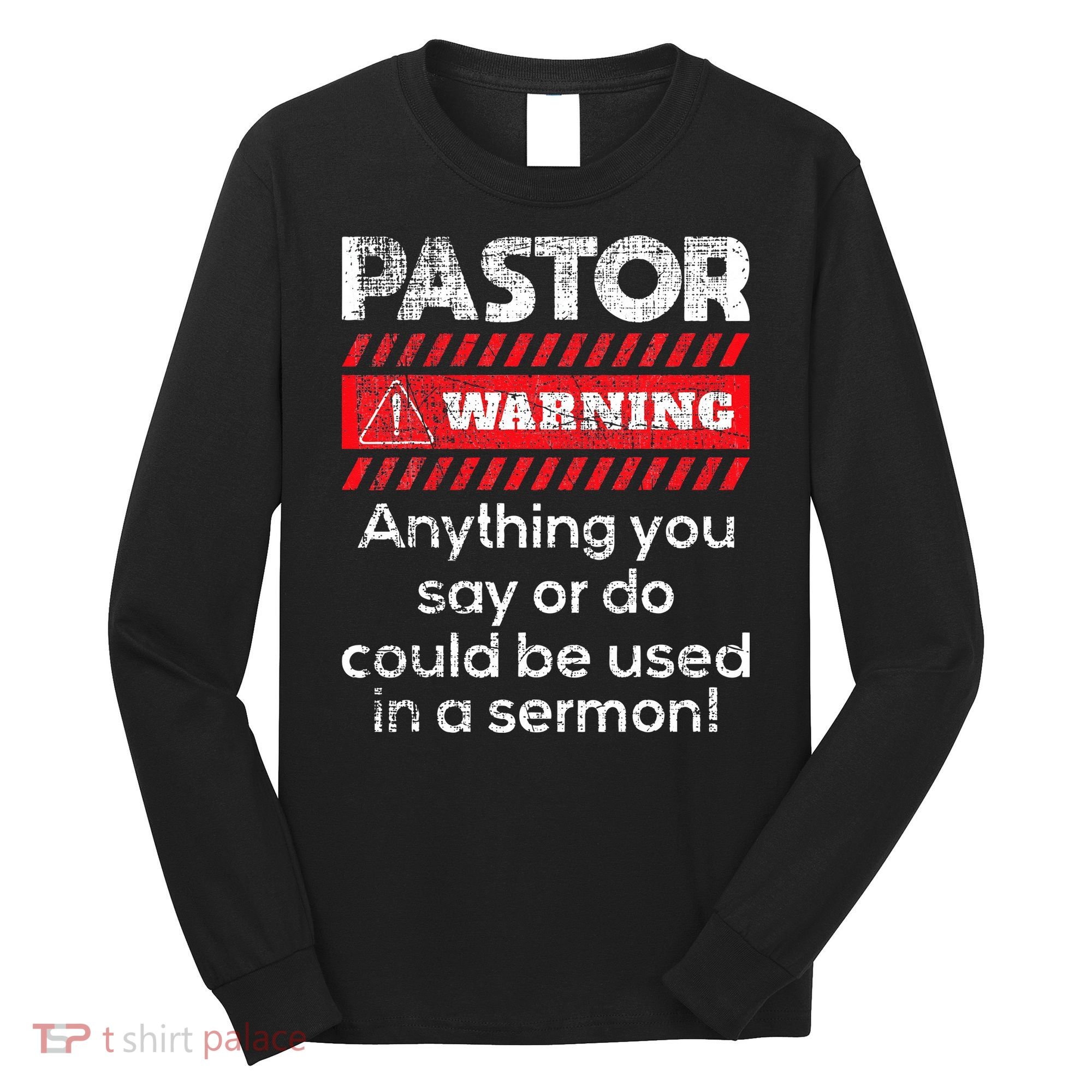 Anything Could Be Used In A Sermon Pastor Preacher Minister Long Sleeve Shirt