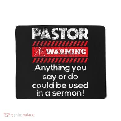 Anything Could Be Used In A Sermon Pastor Preacher Minister Mousepad