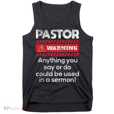 Anything Could Be Used In A Sermon Pastor Preacher Minister Tank Top