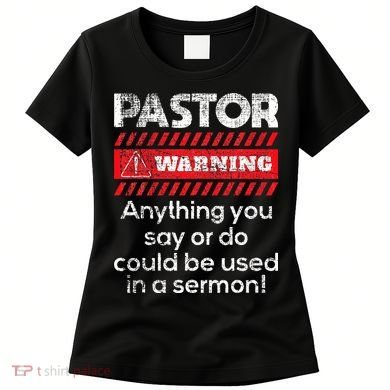 Anything Could Be Used In A Sermon Pastor Preacher Minister Women's T-Shirt