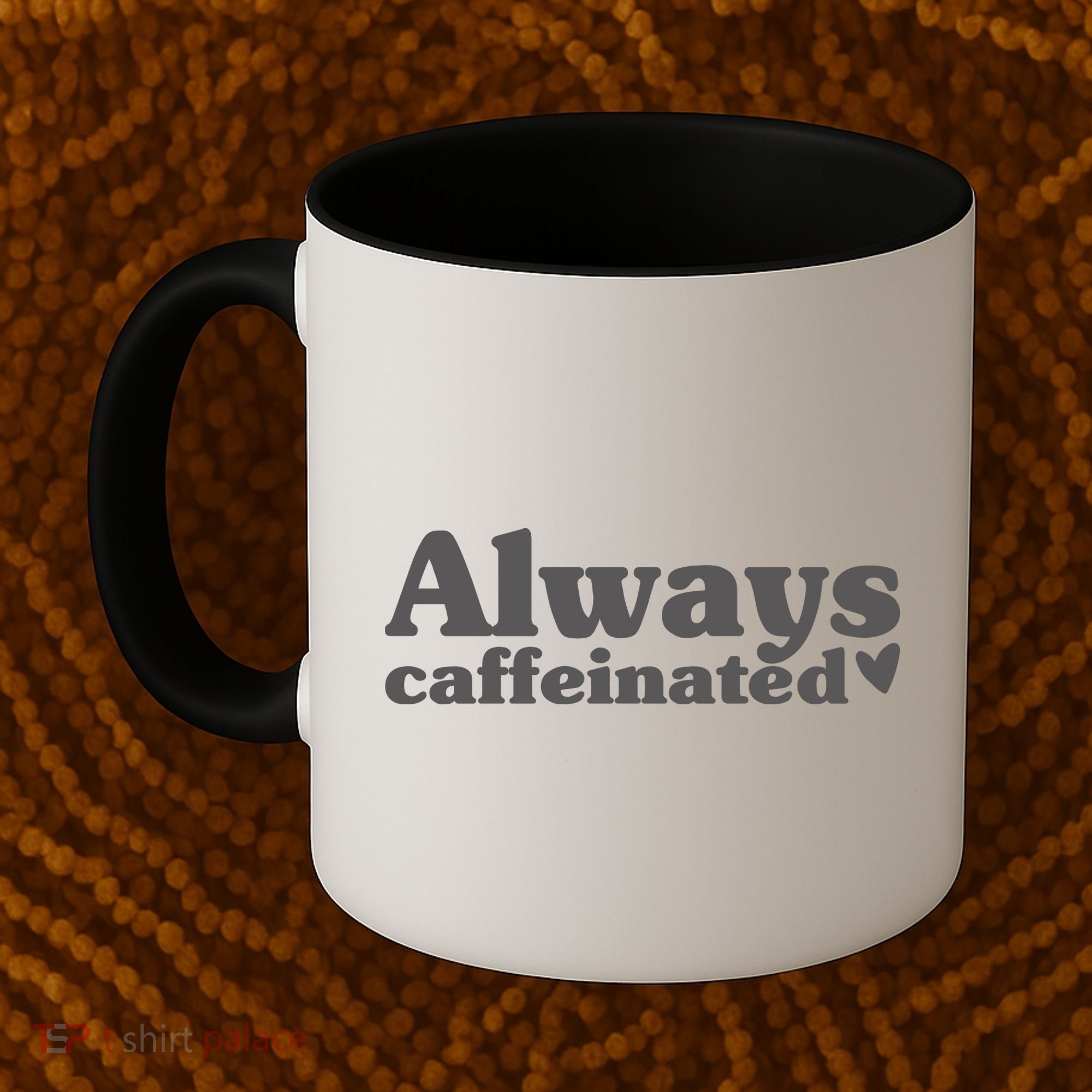 Always Caffeinated Coffee Lover Cute Coffee Mug