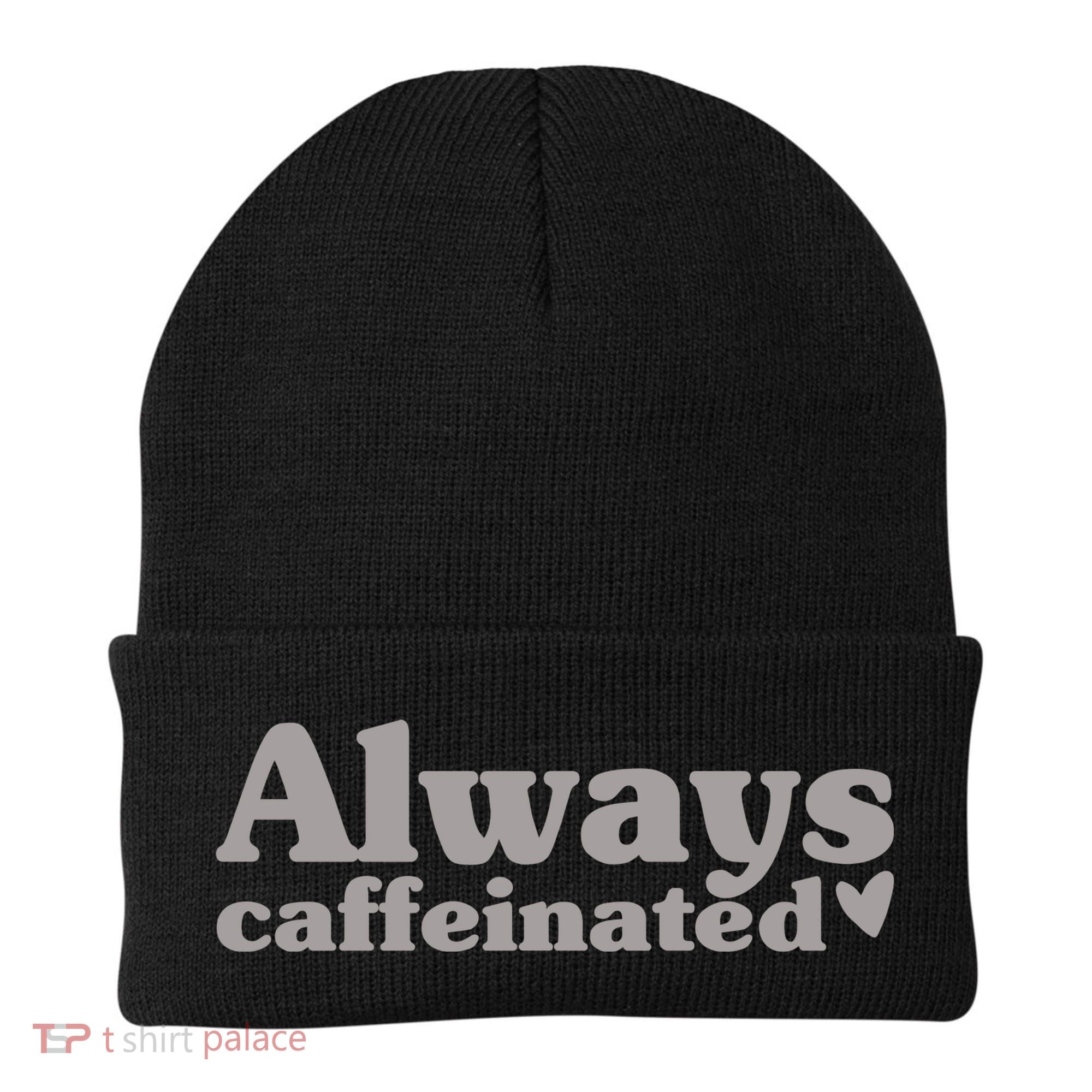 Always Caffeinated Coffee Lover Cute Beanie