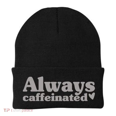 Always Caffeinated Coffee Lover Cute Beanie