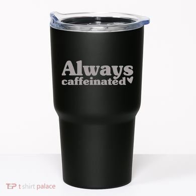 Always Caffeinated Coffee Lover Cute Tumbler