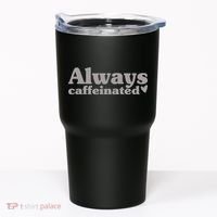Always Caffeinated Coffee Lover Cute Tumbler thumb 0