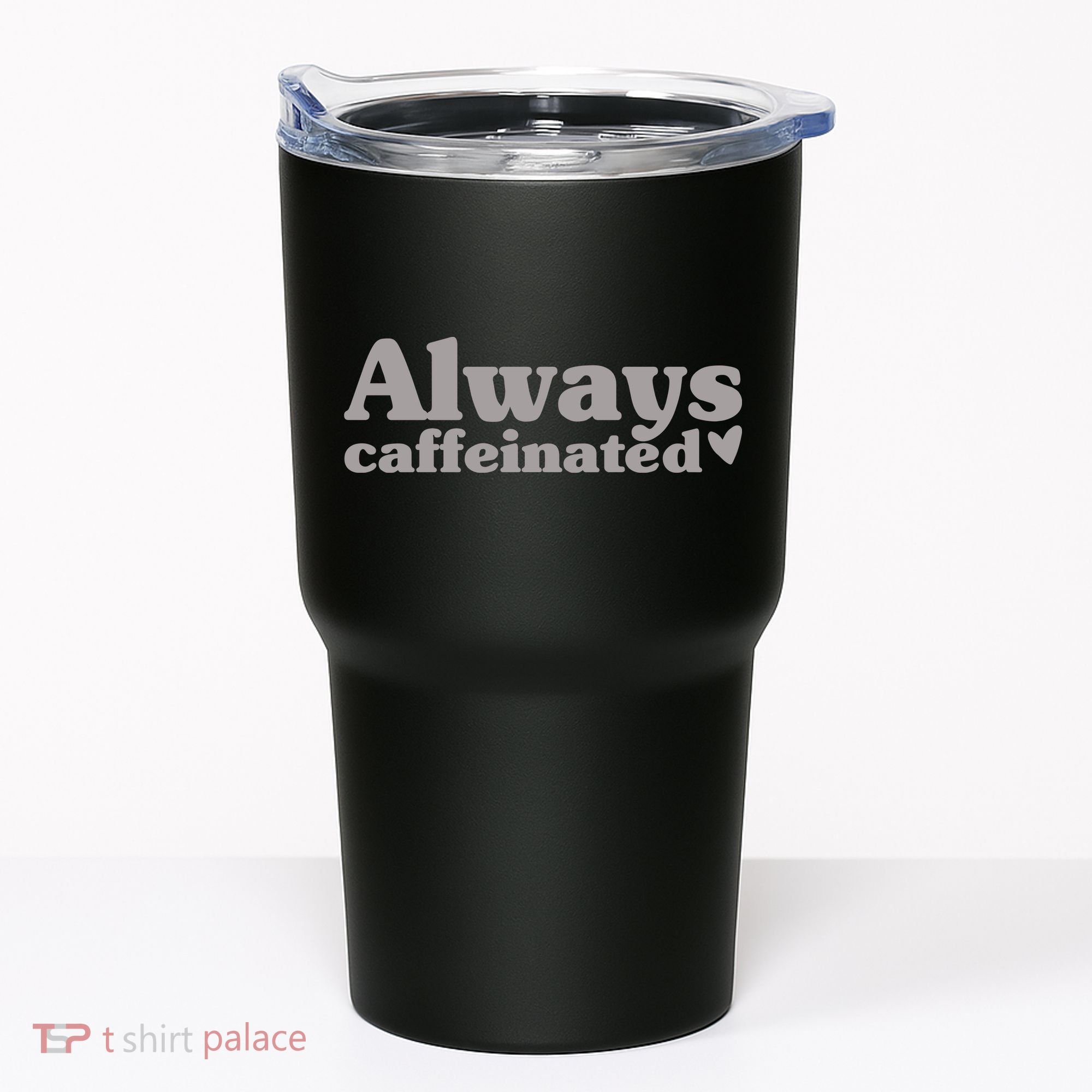 Always Caffeinated Coffee Lover Cute Tumbler