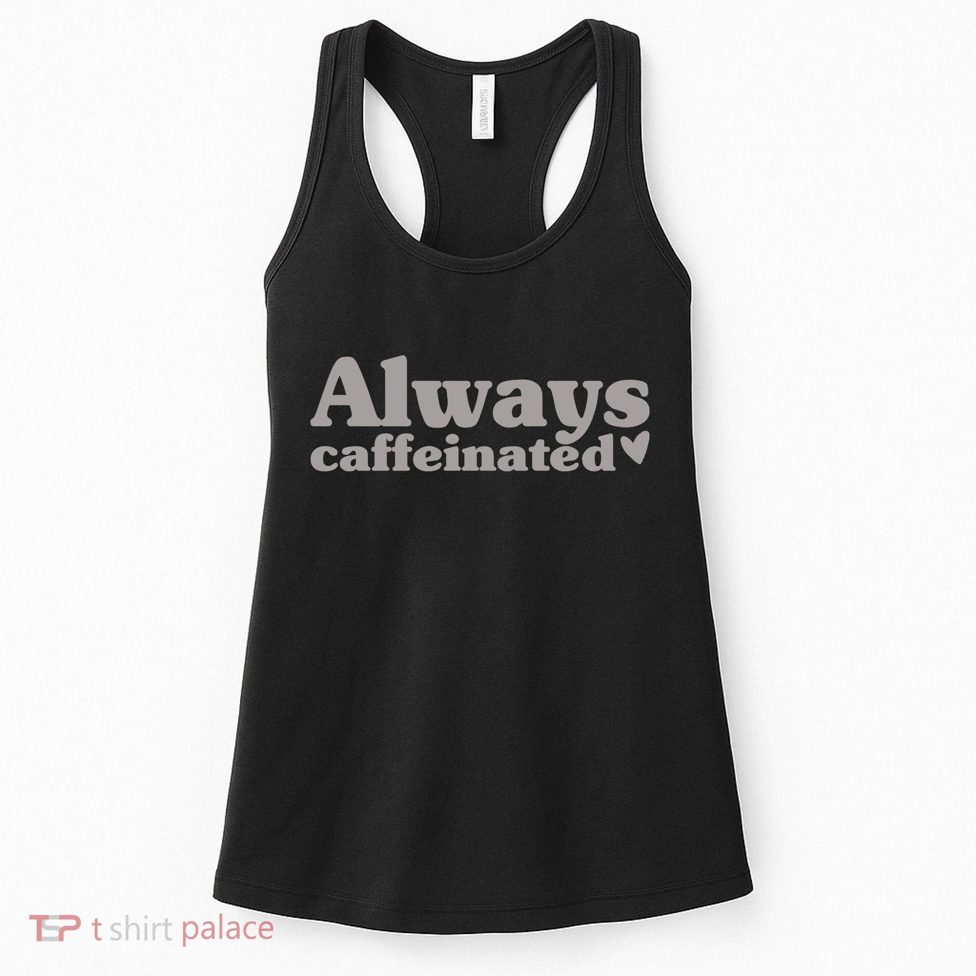 Always Caffeinated Coffee Lover Cute Women's Tank Top