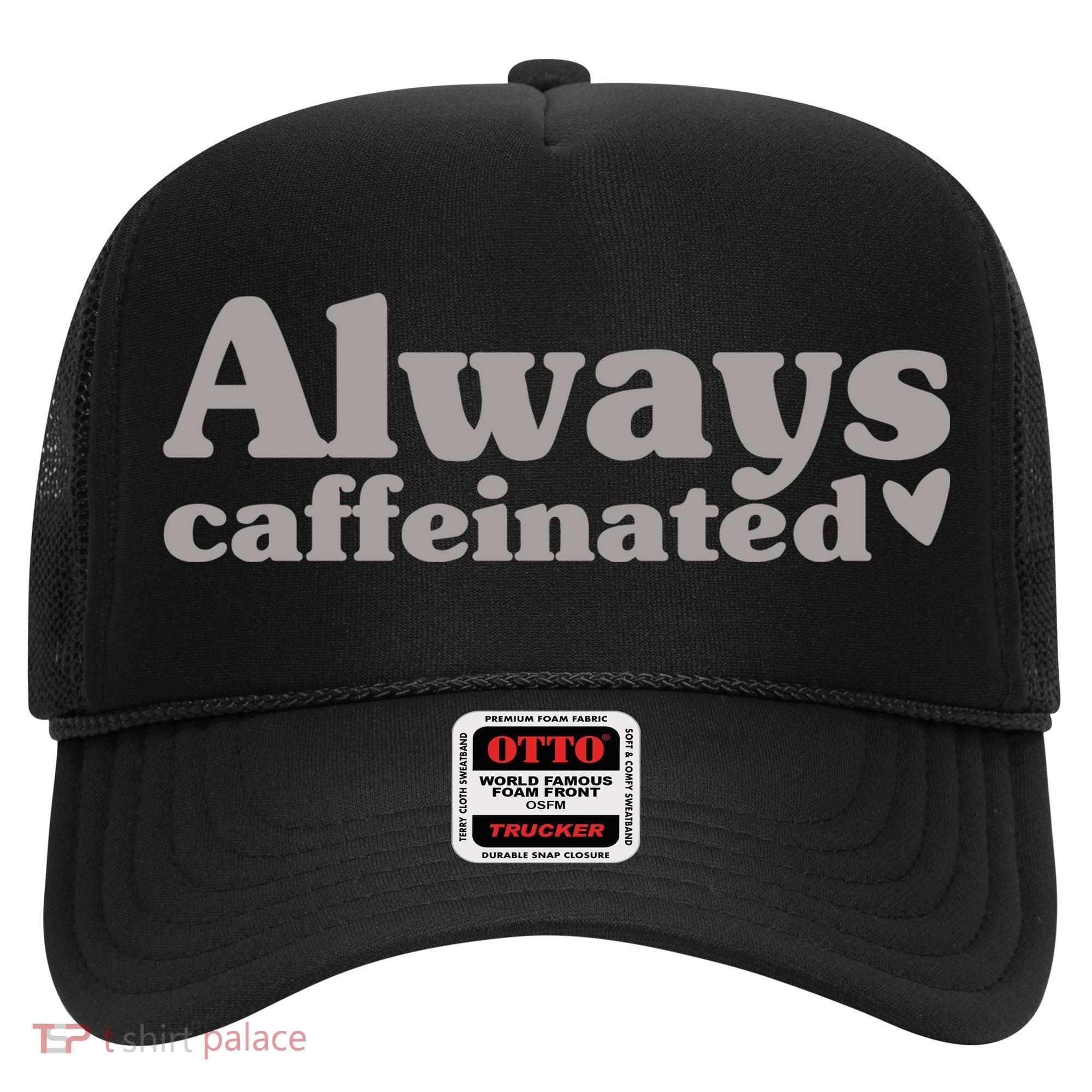 Always Caffeinated Coffee Lover Cute Hat