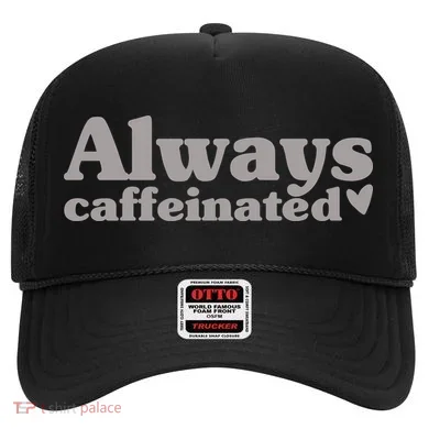 Always Caffeinated Coffee Lover Cute Hat