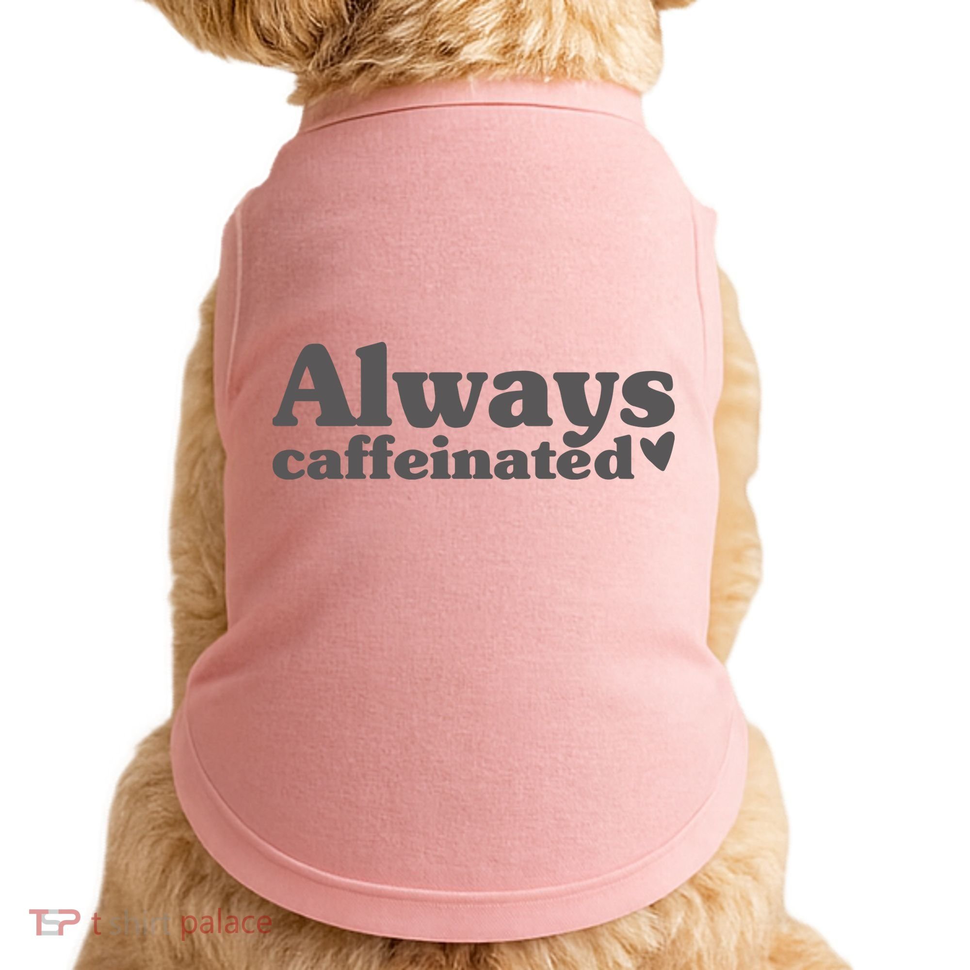 Always Caffeinated Coffee Lover Cute Doggie Tank