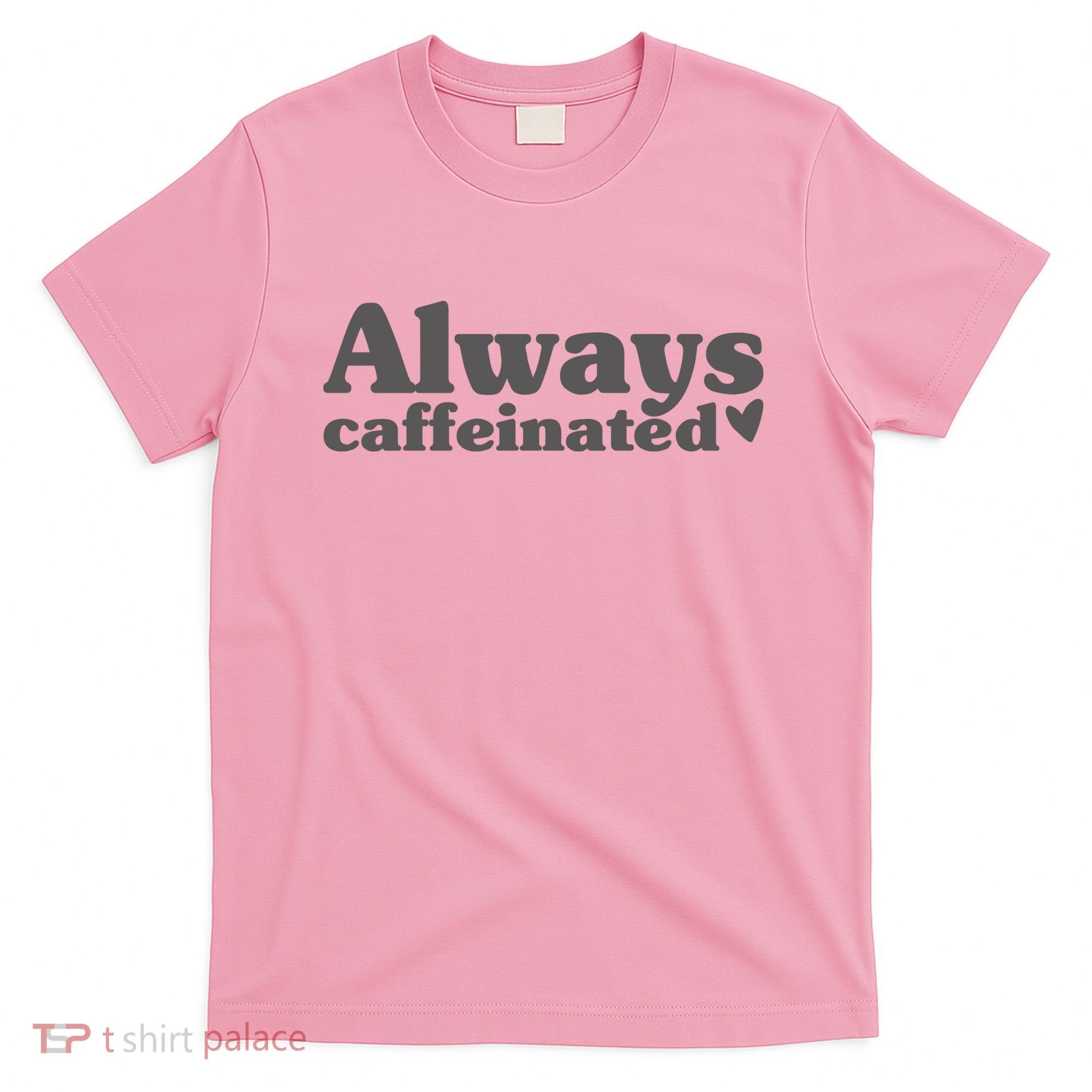Always Caffeinated Coffee Lover Cute T-Shirt