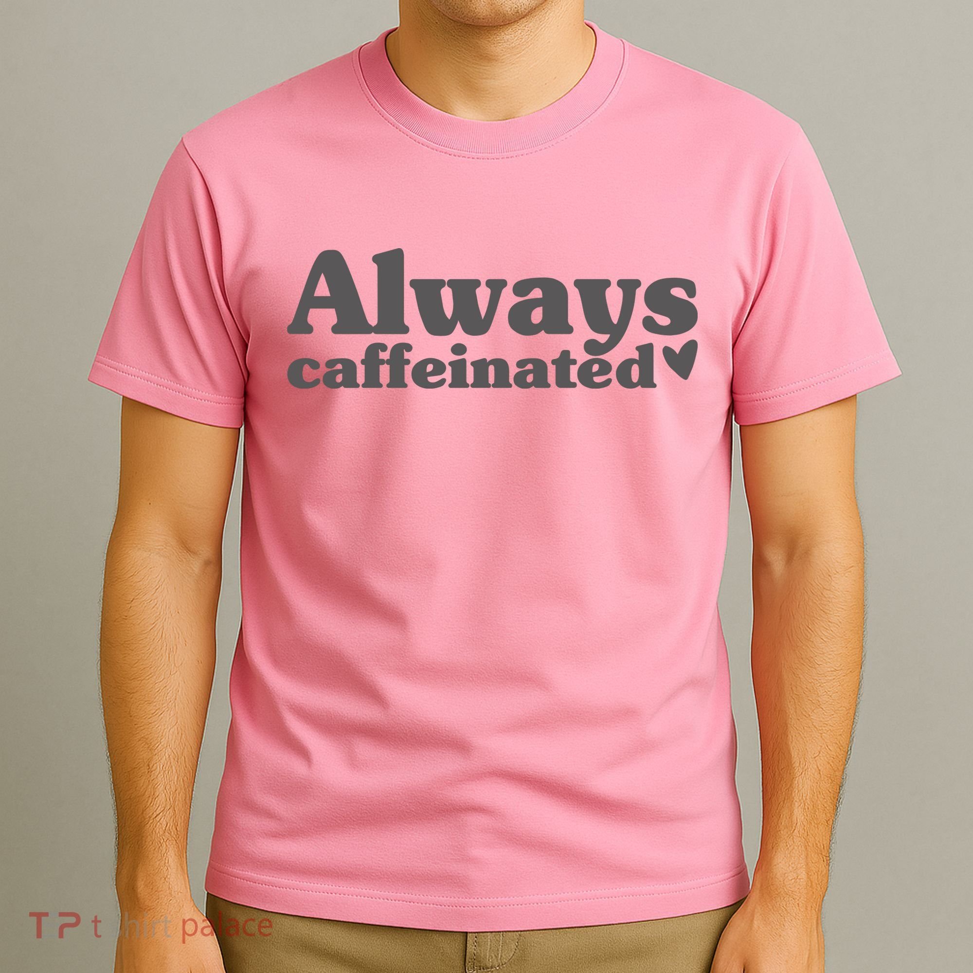 Always Caffeinated Coffee Lover Cute T-Shirt
