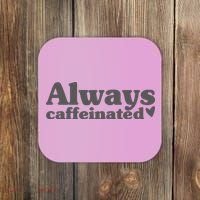 Always Caffeinated Coffee Lover Cute Coaster thumb 0