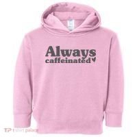 Always Caffeinated Coffee Lover Cute Toddler Hoodie thumb 0