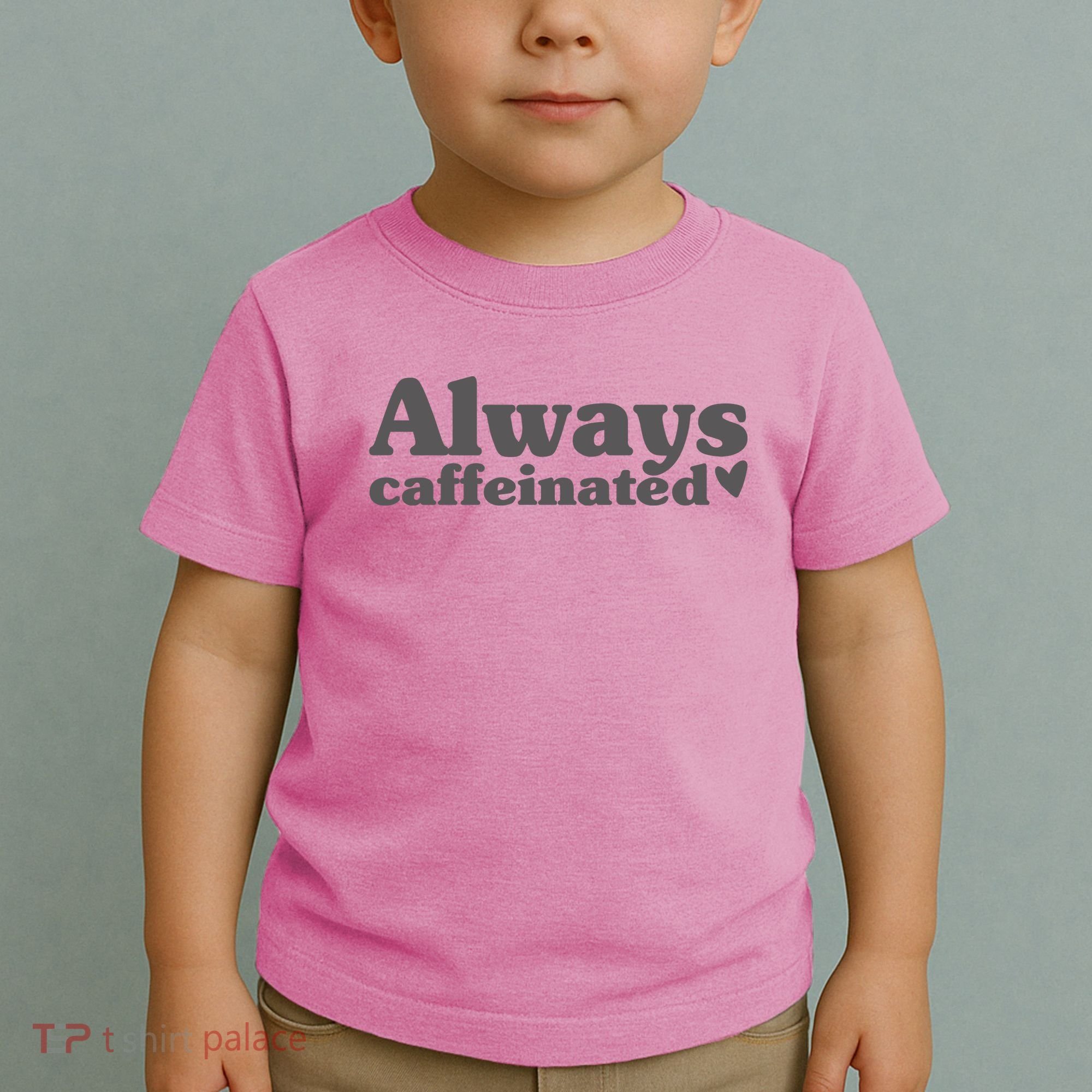 Always Caffeinated Coffee Lover Cute Toddler T-Shirt