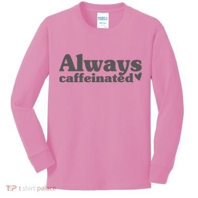 Always Caffeinated Coffee Lover Cute Kids Long Sleeve Shirt