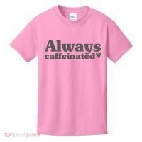 Always Caffeinated Coffee Lover Cute Kids T-Shirt thumb 0