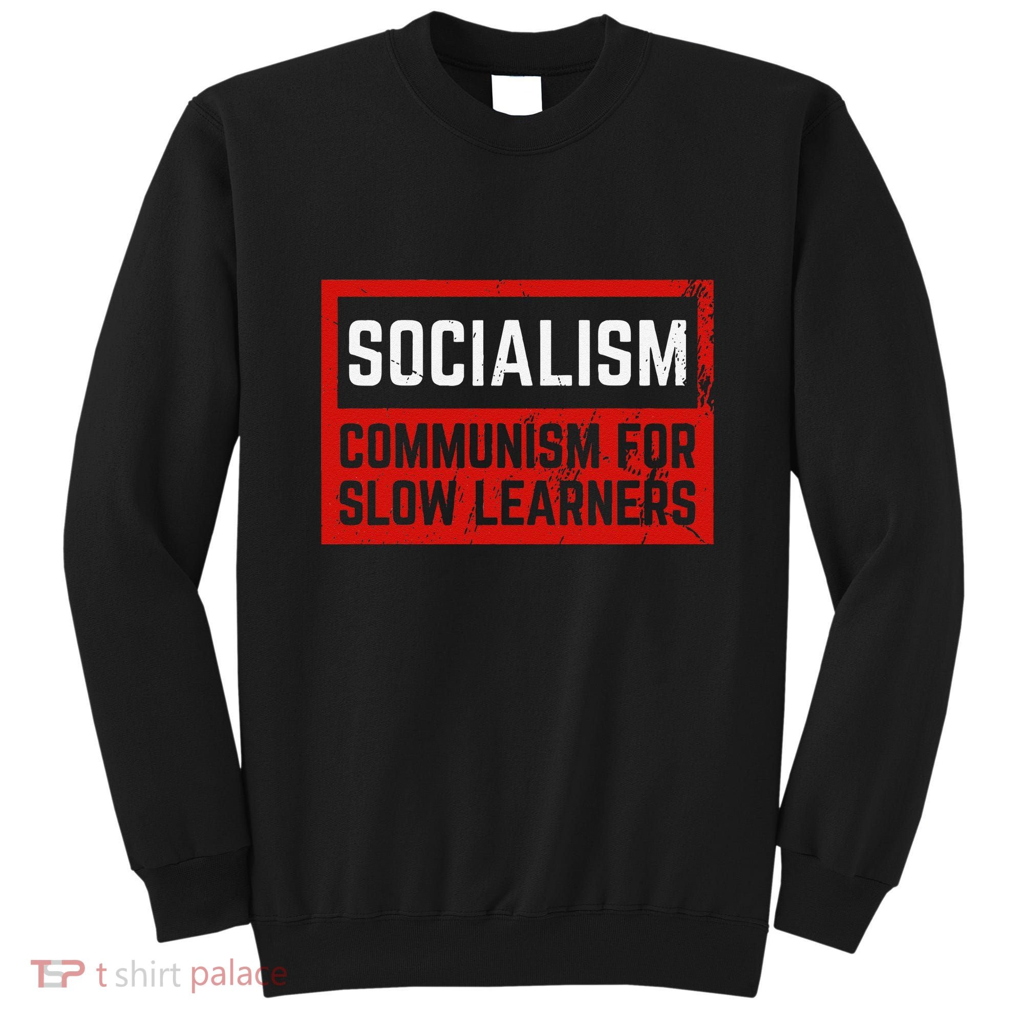 Anti Communist Capitalist Libertarian Anti Socialism Sweatshirt