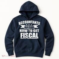 Accountants Know How To Get Fiscal Hoodie thumb 0