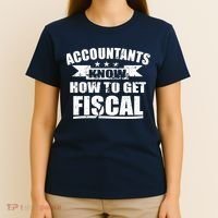 Accountants Know How To Get Fiscal T-Shirt thumb 4