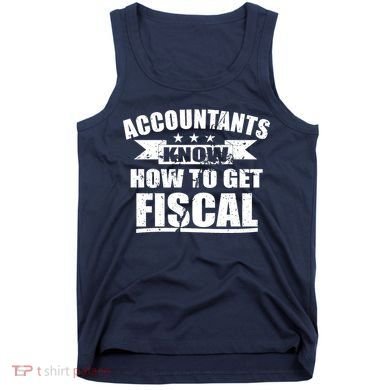 Accountants Know How To Get Fiscal Tank Top