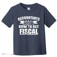 Accountants Know How To Get Fiscal Toddler T-Shirt thumb 0