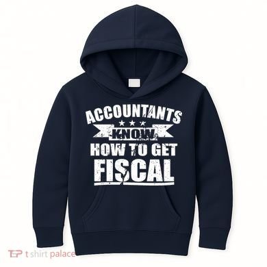Accountants Know How To Get Fiscal Kids Hoodie