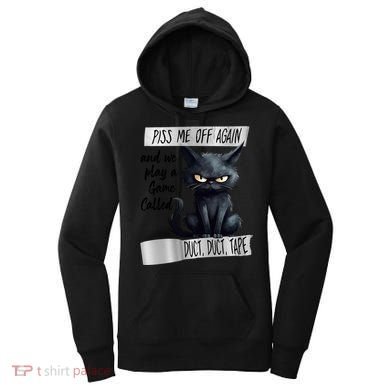 Angry Cat Design Piss Me Off Again And We Play A Game Gift Women's Hoodie