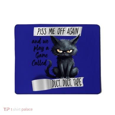Angry Cat Design Piss Me Off Again And We Play A Game Gift Mousepad