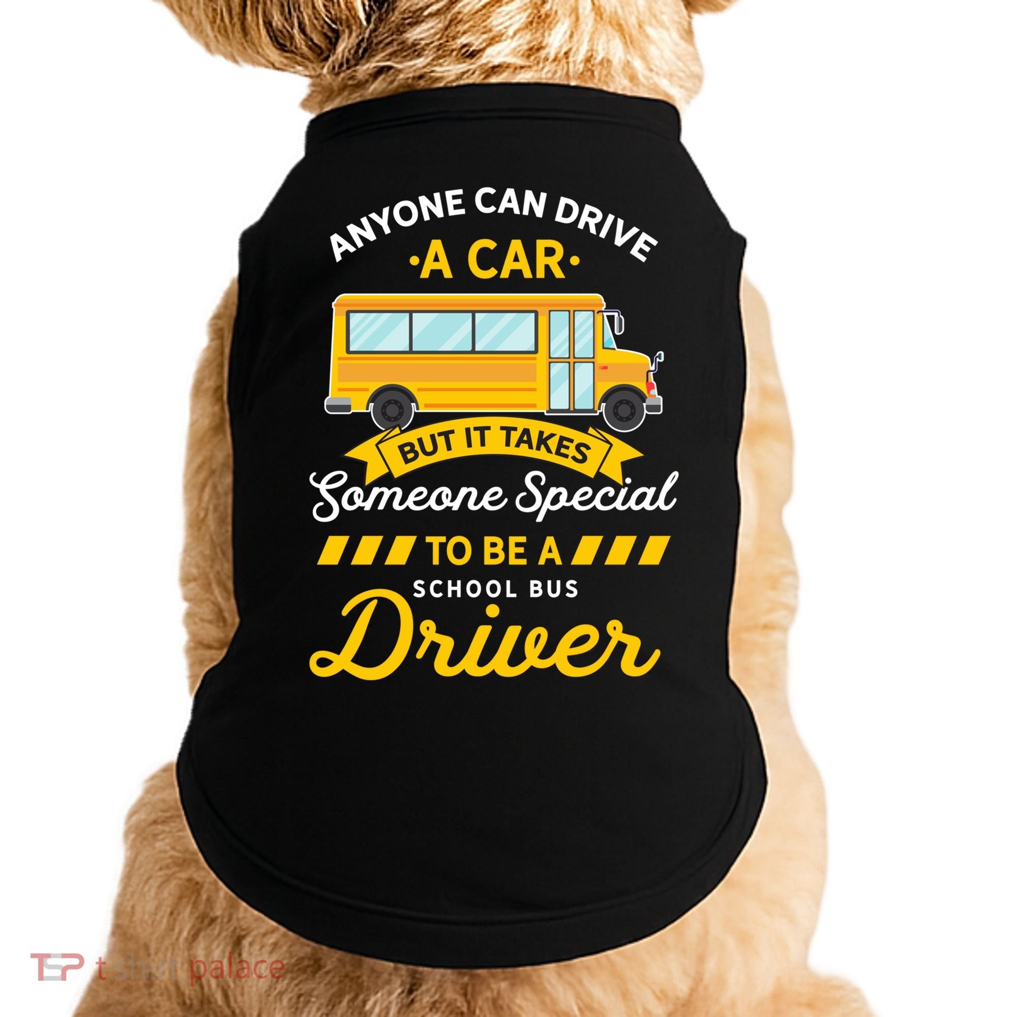 Anyone Can Drive Car Someone Special To Be School Bus Driver Funny Gift Doggie Tank