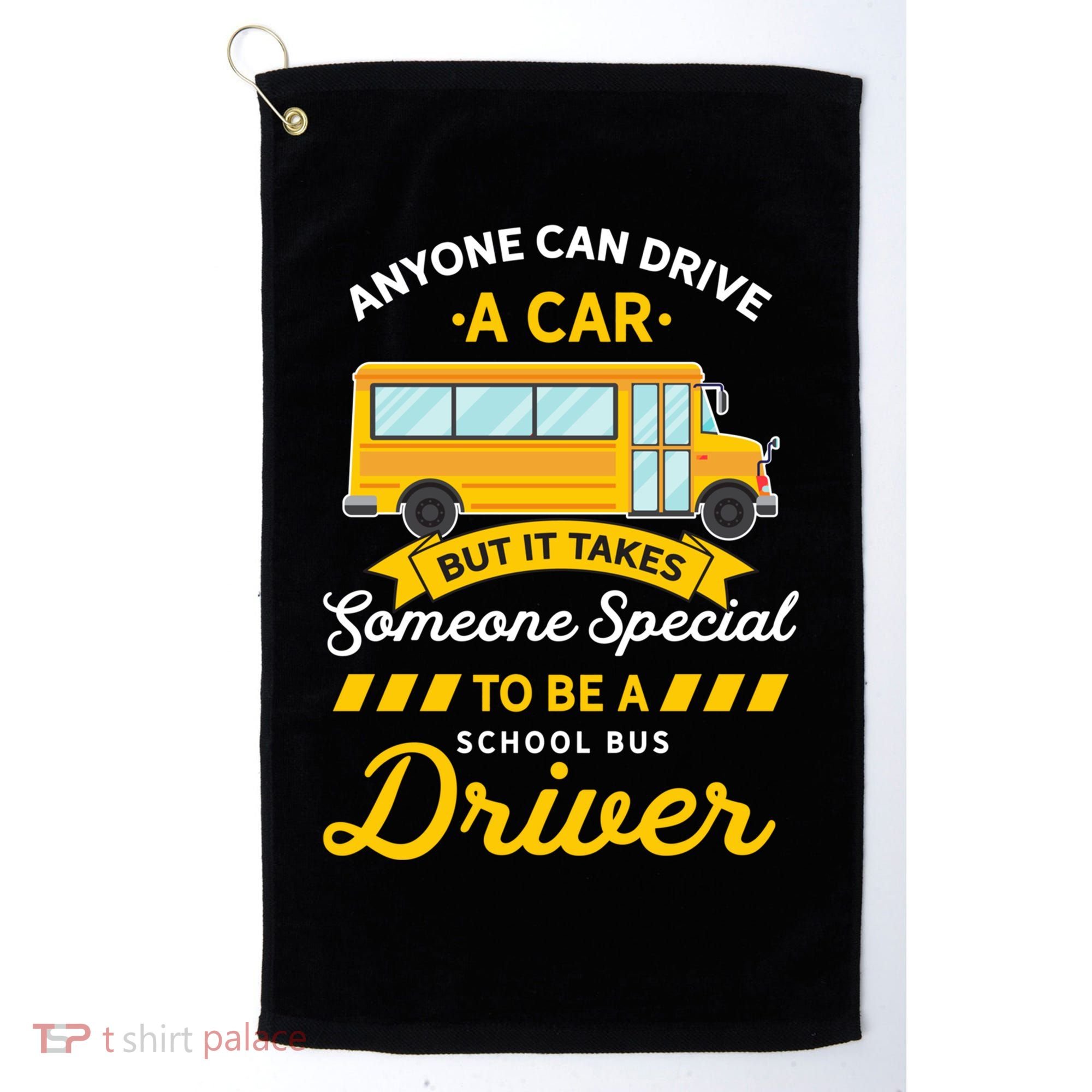 Anyone Can Drive Car Someone Special To Be School Bus Driver Funny Gift Golf Towel