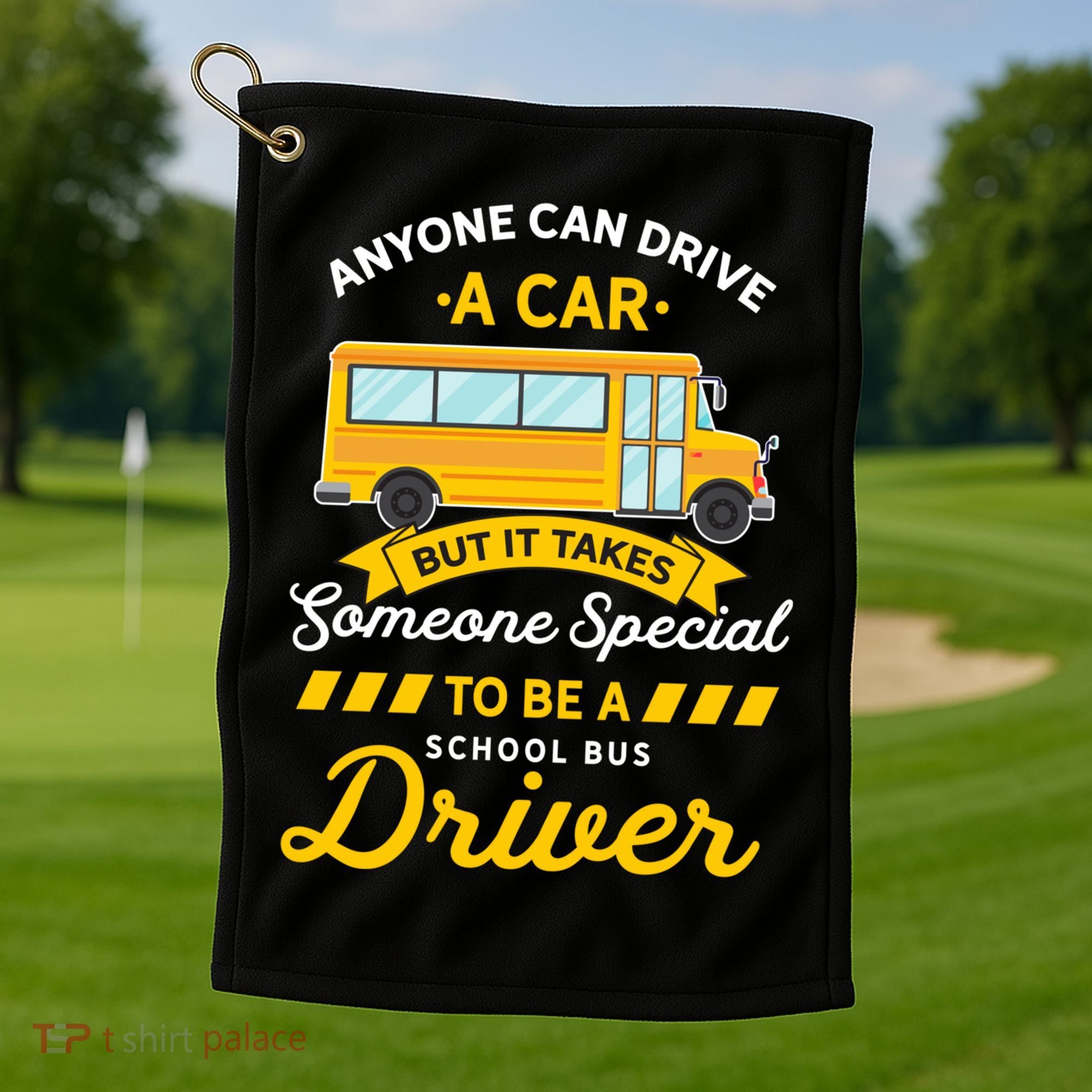 Anyone Can Drive Car Someone Special To Be School Bus Driver Funny Gift Golf Towel