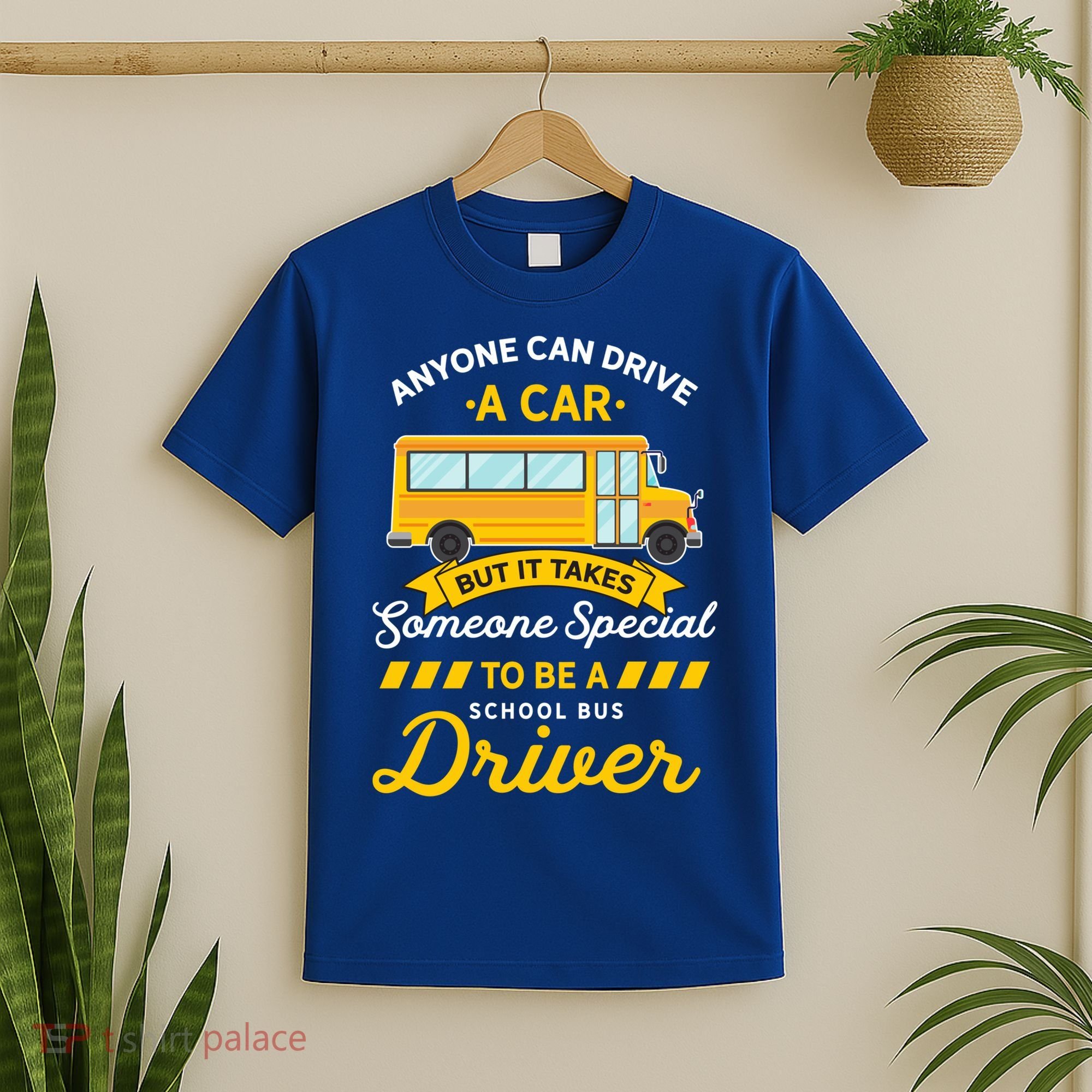 Anyone Can Drive Car Someone Special To Be School Bus Driver Funny Gift T-Shirt