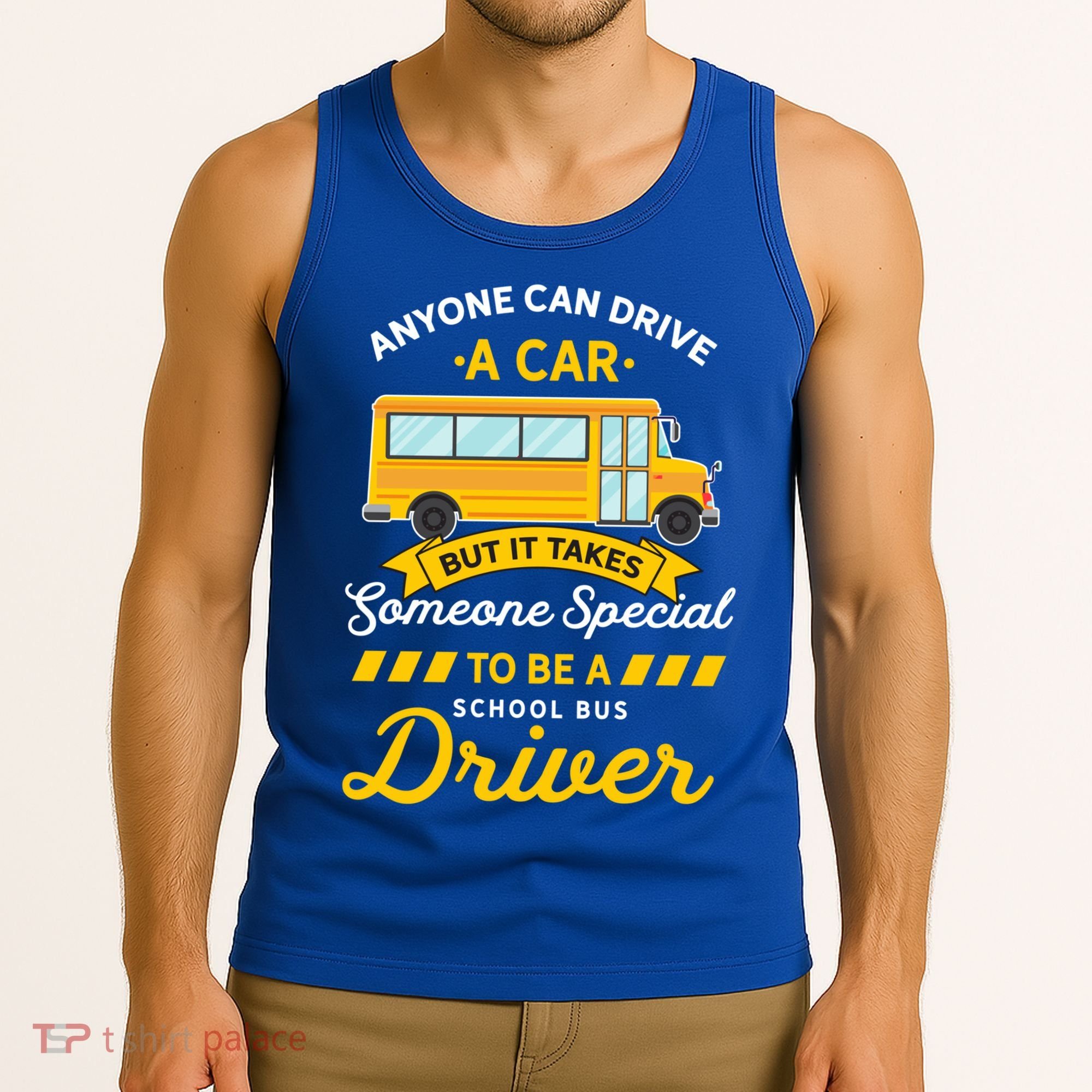 Anyone Can Drive Car Someone Special To Be School Bus Driver Funny Gift Tank Top