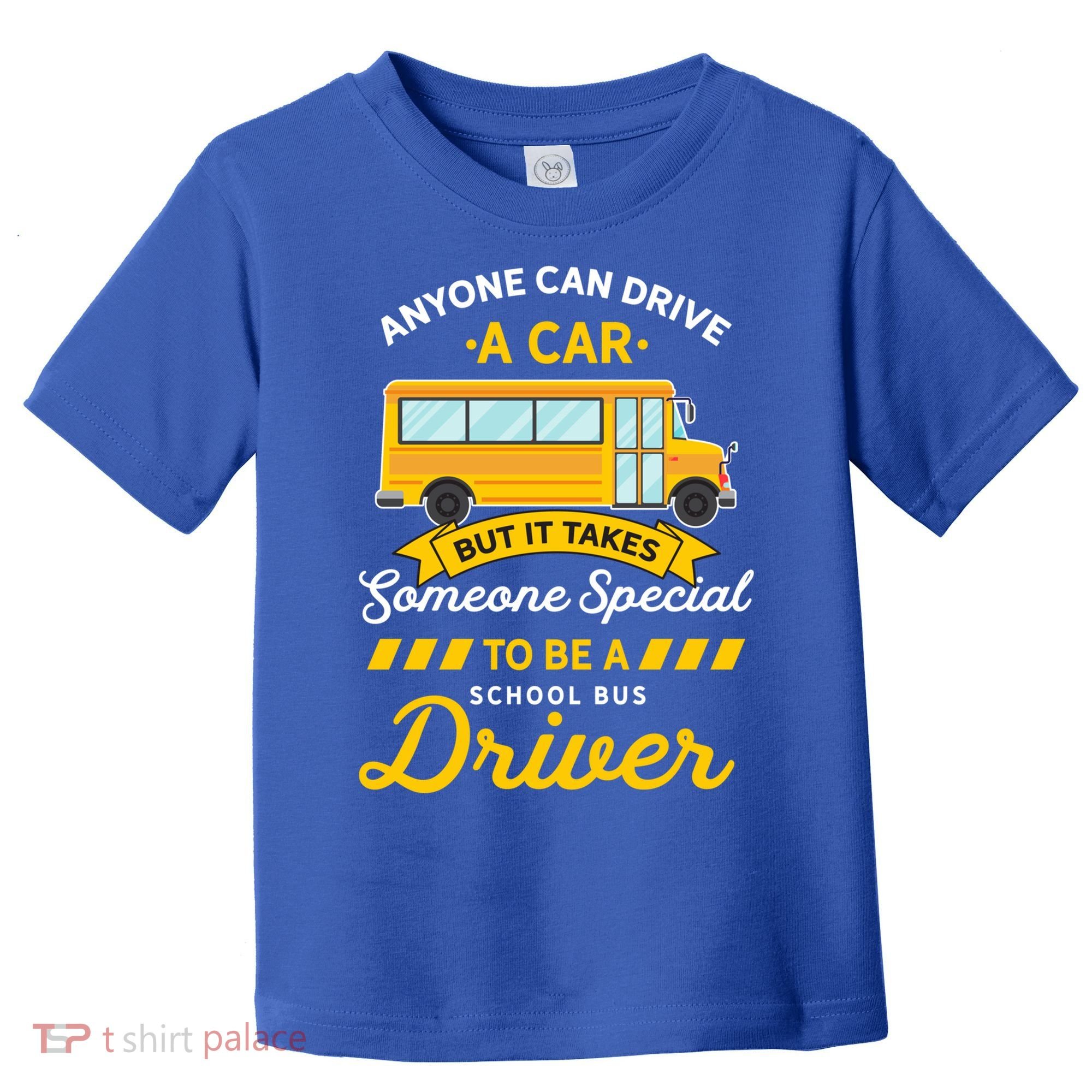 Anyone Can Drive Car Someone Special To Be School Bus Driver Funny Gift Toddler T-Shirt