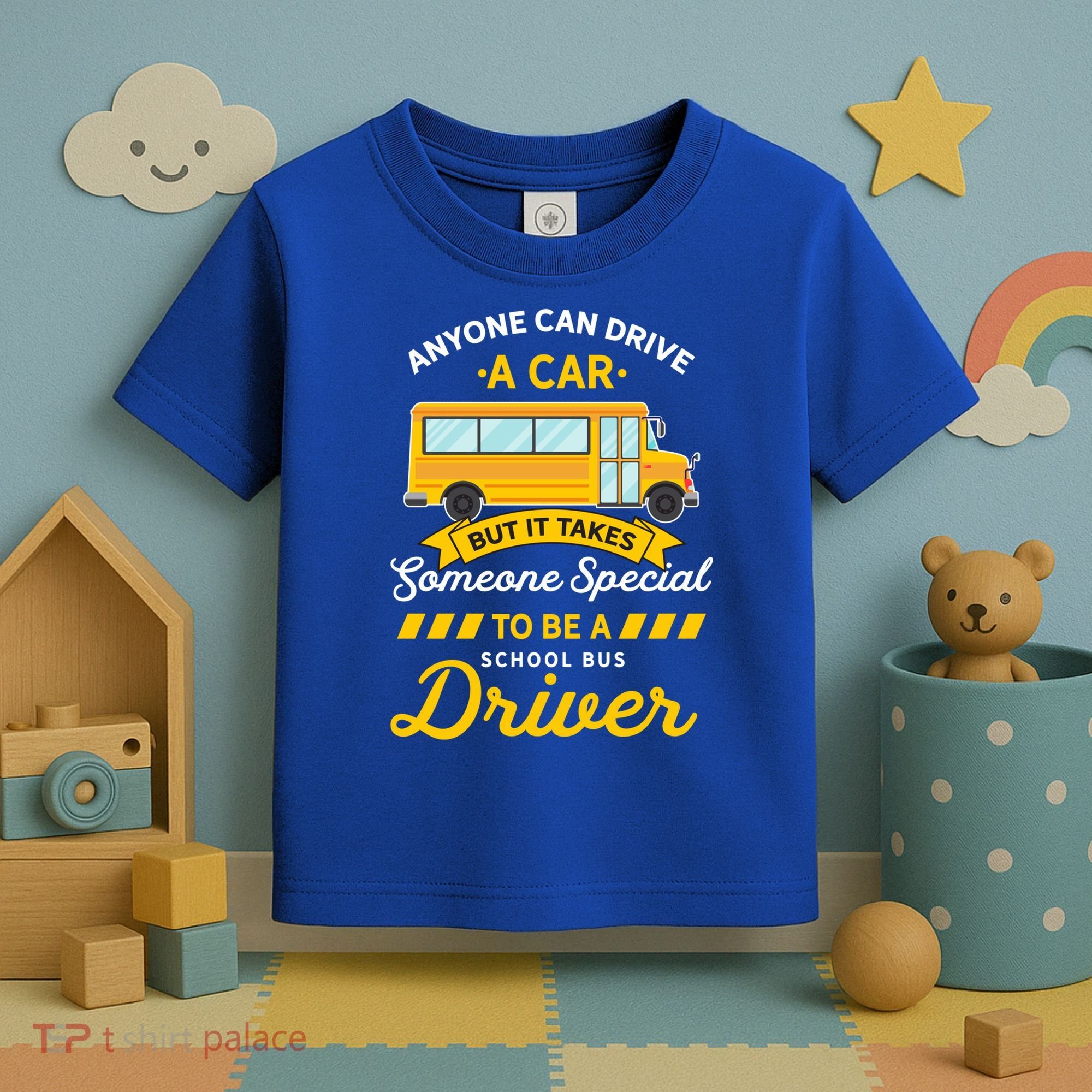 Anyone Can Drive Car Someone Special To Be School Bus Driver Funny Gift Toddler T-Shirt